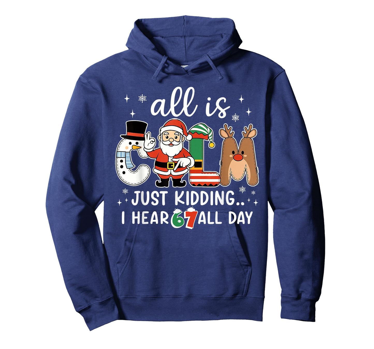 All is Calm Just Kidding I Hear 67 All Day Christmas Teacher T-Shirt