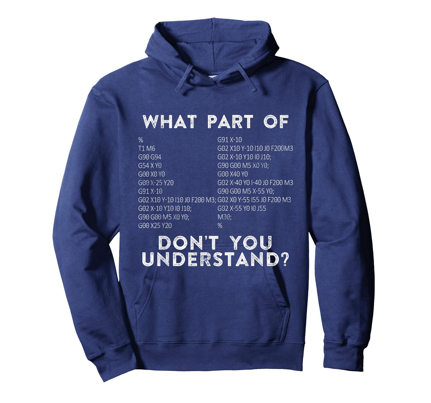 CNC Machinist G Code What Part Of Don't You Understand? T-Shirt