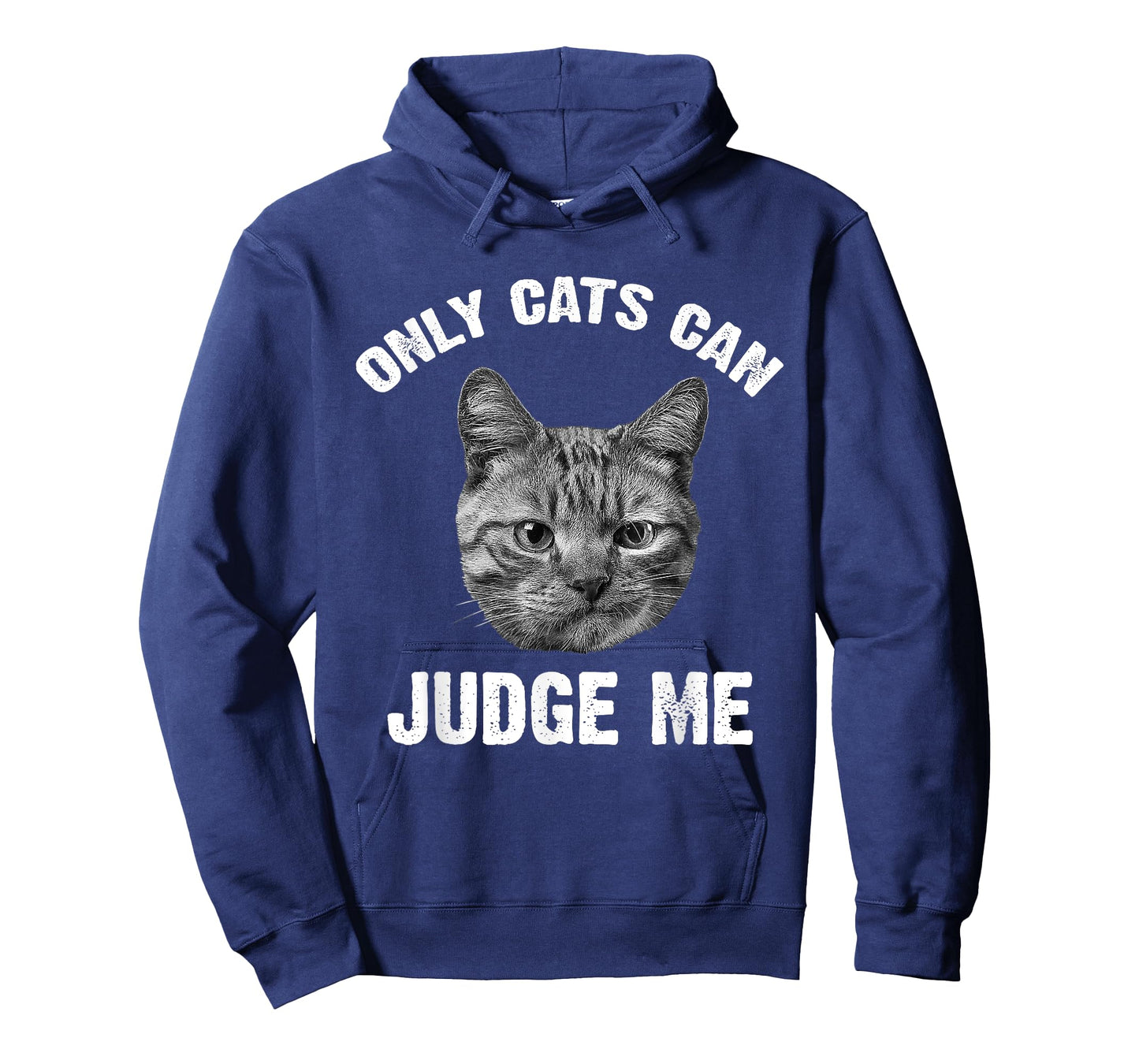 Only Cats Can Judge Me - Funny Sarcastic & Sassy Saying T-Shirt