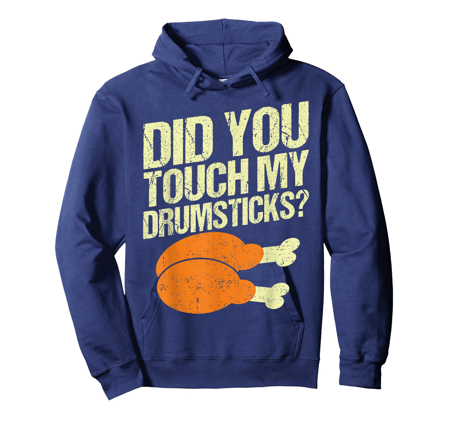 Did You Touch My Drumsticks Thanksgiving for Men Women Funny T-Shirt