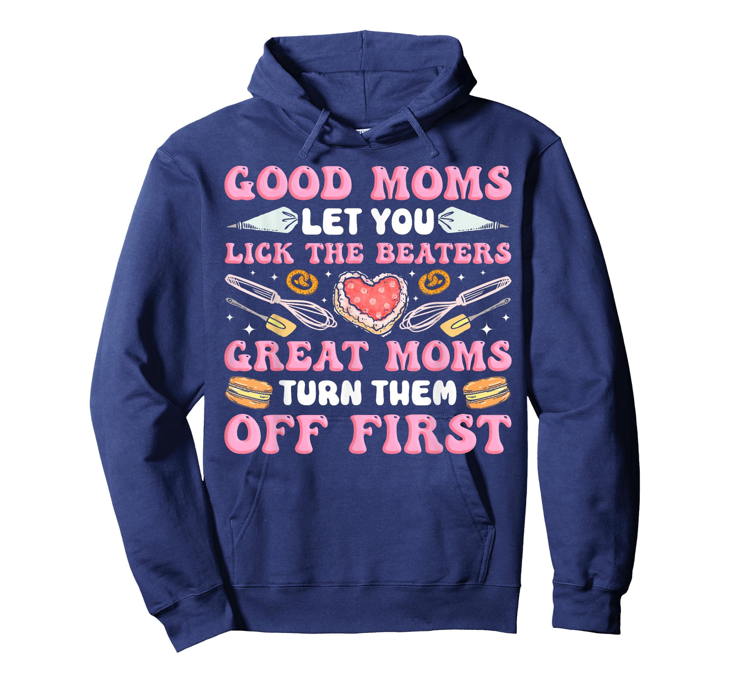 Bake Baking Mom Good Moms Let You Lick The Beaters Great T-Shirt
