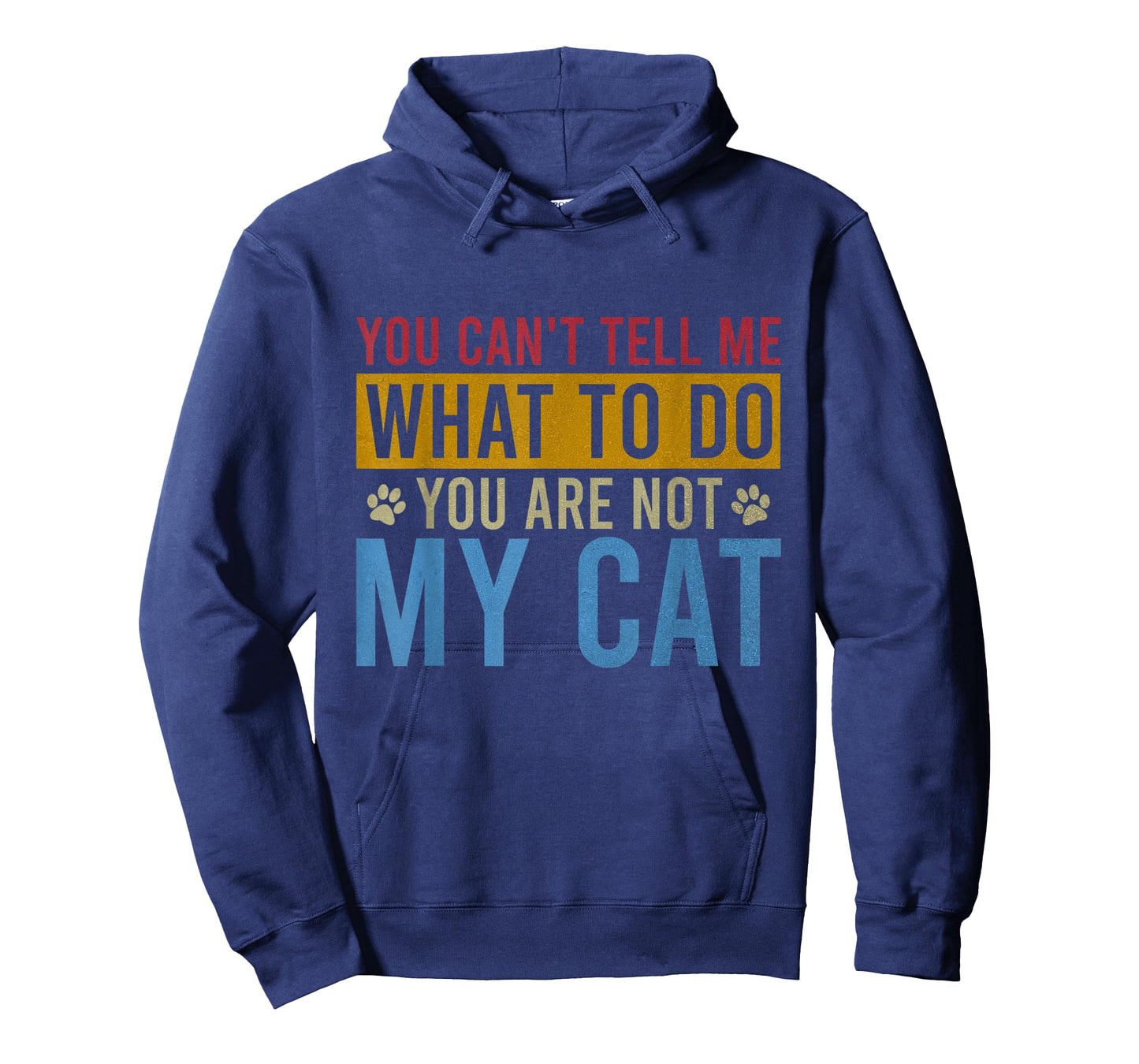 You Can't Tell Me What To Do You Are Not My Cat Vintage T-Shirt