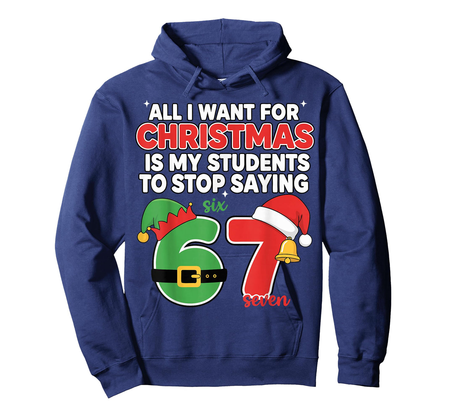 All I Want for Christmas is My Students to Stop Saying 67 T-Shirt