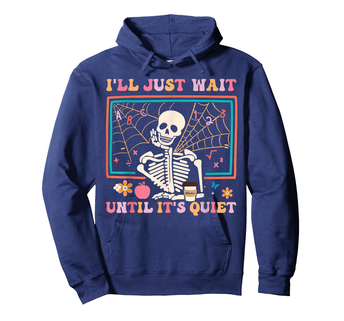 I'll Just Wait Until It's Quiet Halloween Skeleton Teacher T-Shirt