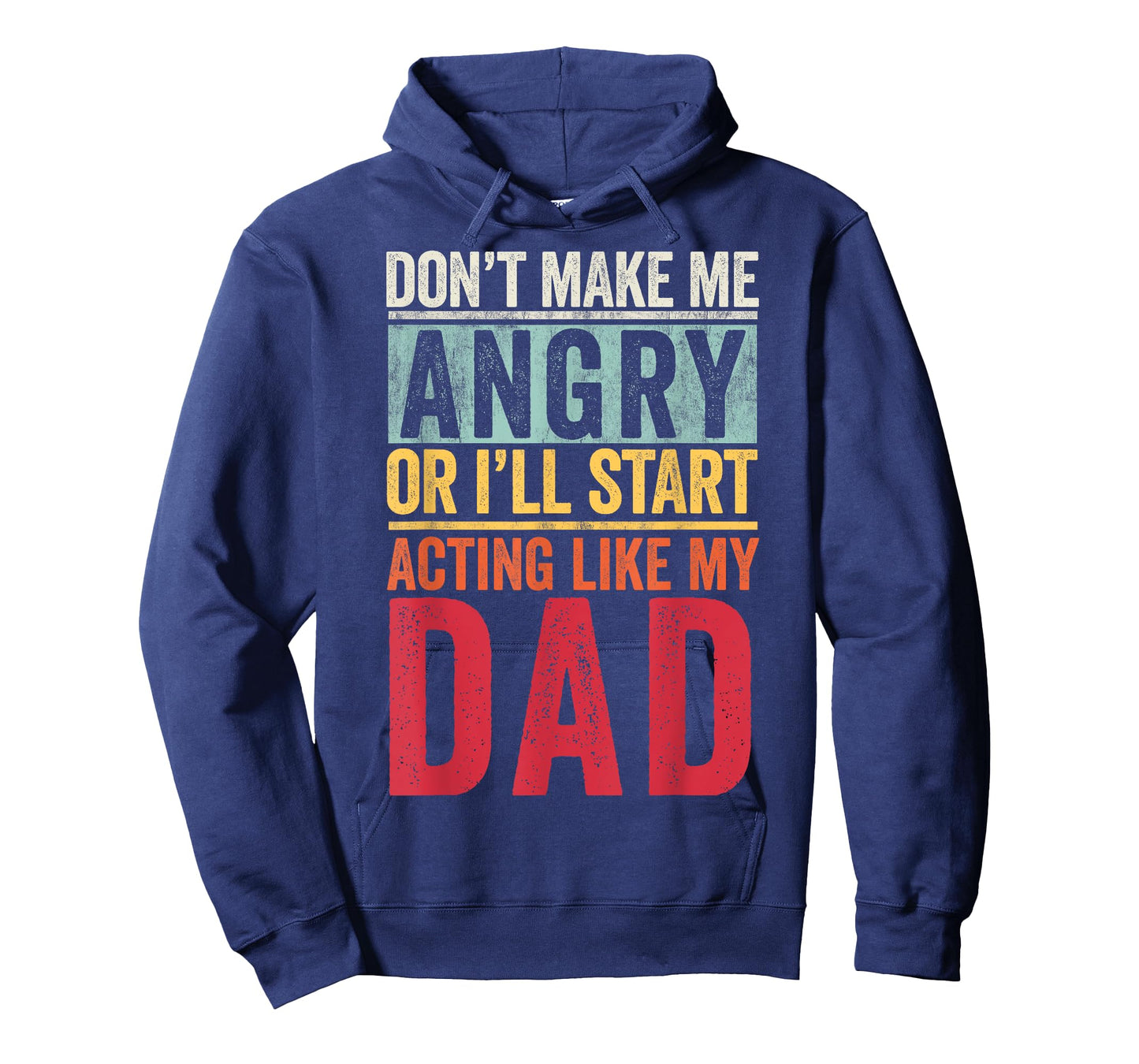Don't Make Me Angry Or I'll Start Acting Like My Dad Retro T-Shirt