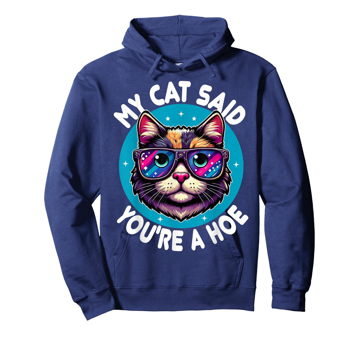 My Cat Said You're a Hoe Funny Cat Lover Sarcastic design T-Shirt