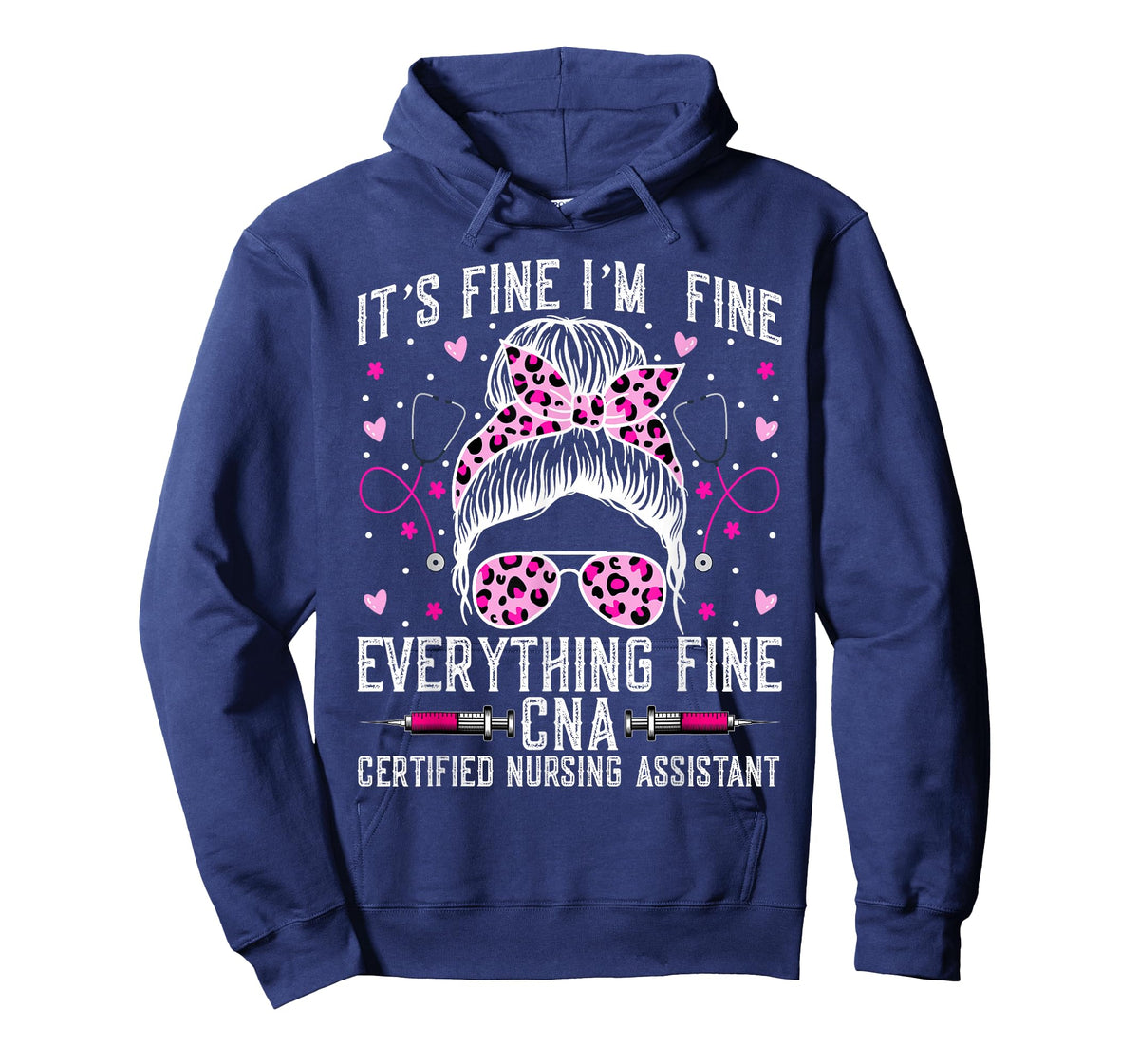 It’s Fine I'm Fine Everything Fine CNA - Messy Bun CNA Nurse T-Shirt