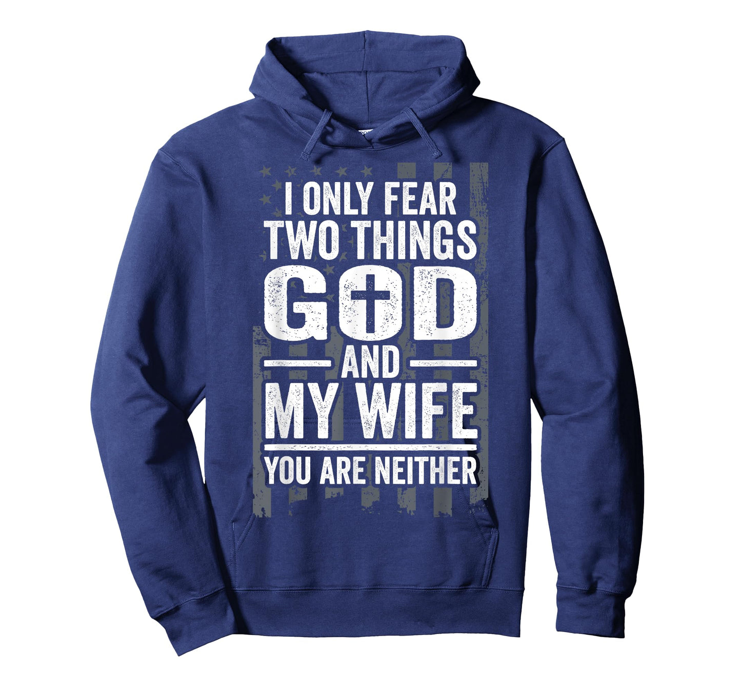 I Only Fear Two Things God and My Wife Patriotic Husband Dad T-Shirt for Women Men