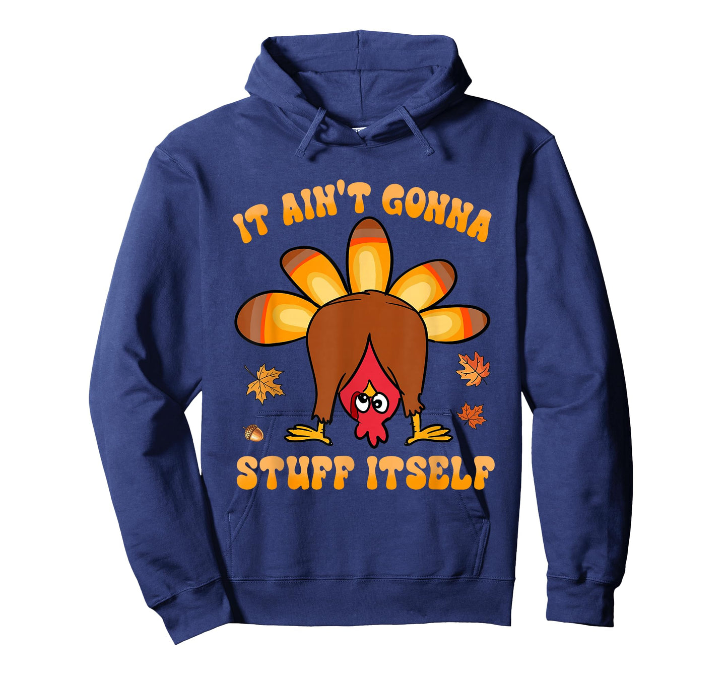 It Ain't Gonna Stuff Itself Thanksgiving Turkey Day Humor T-Shirt