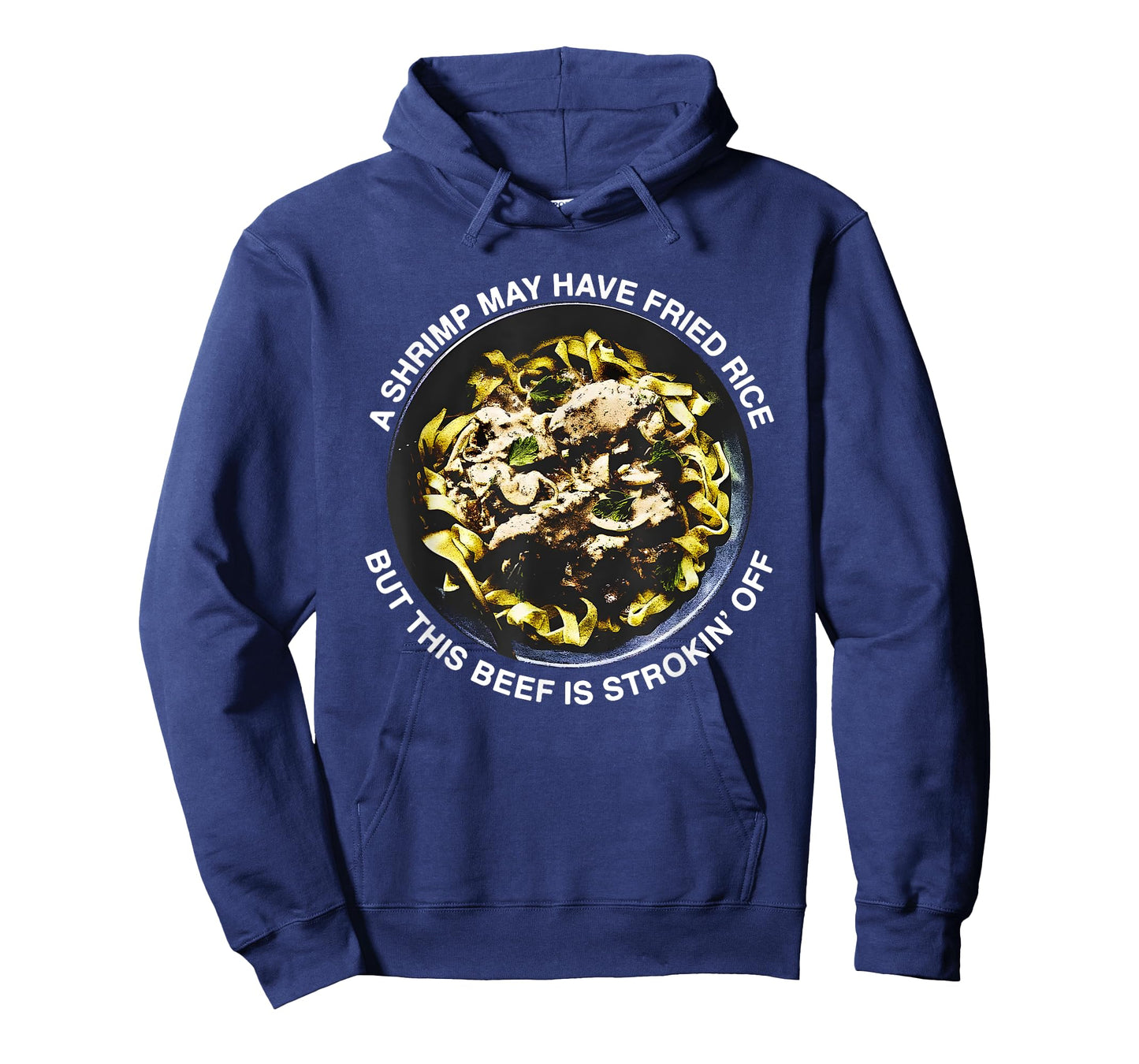 A Shrimp May Have Fried Rice But This Beef Is Strokin’ Off T-Shirt