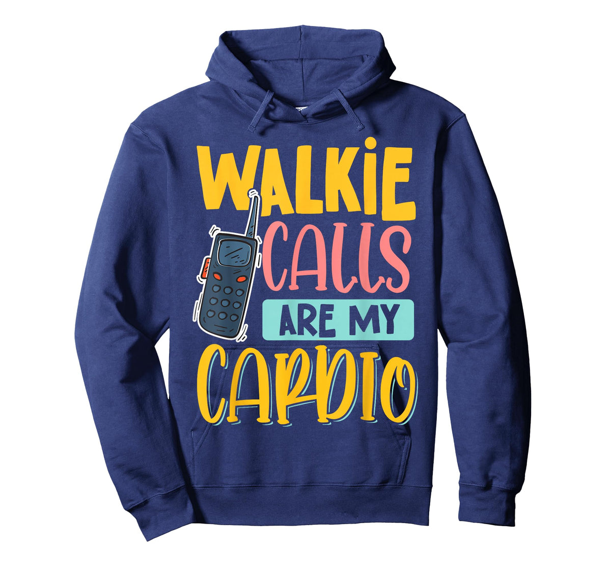 Walkie Calls Are My Cardio T-Shirt