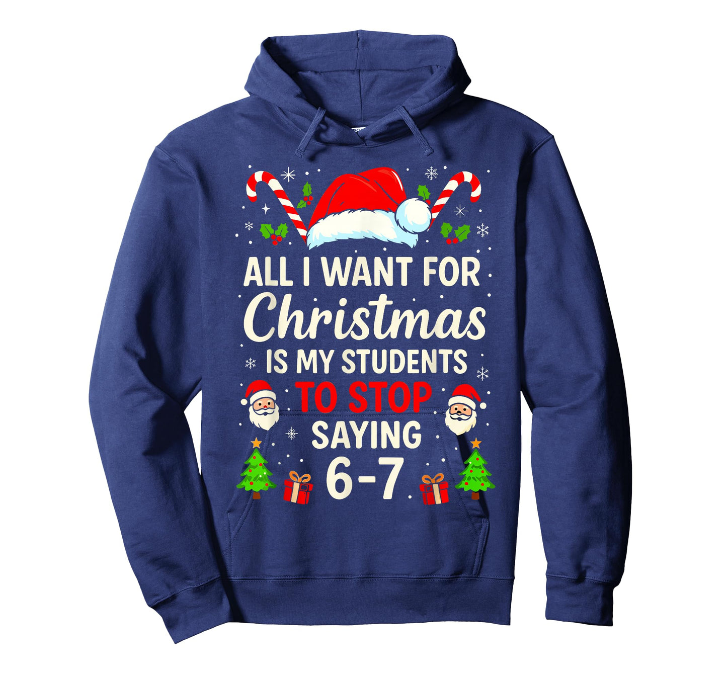 All I Want for Christmas is My Students to Stop Saying 6-7 T-Shirt