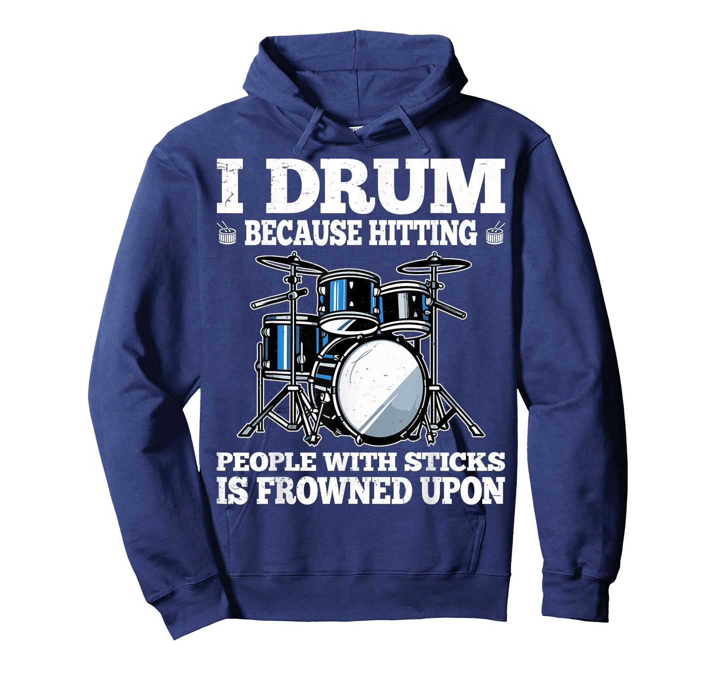 I Drum Because Hitting People with Sticks is Frowned Upon T-Shirt