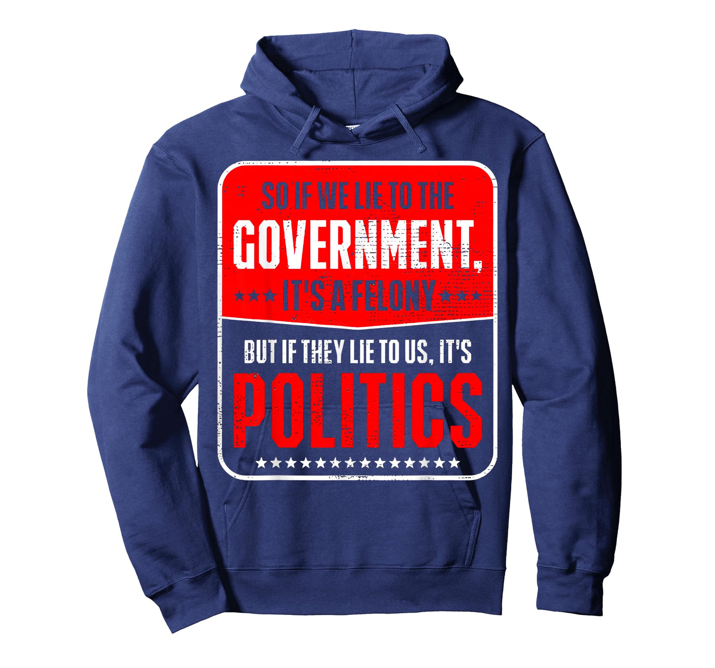 So If We Lie To The Government It's A Felony But If They Lie T-Shirt