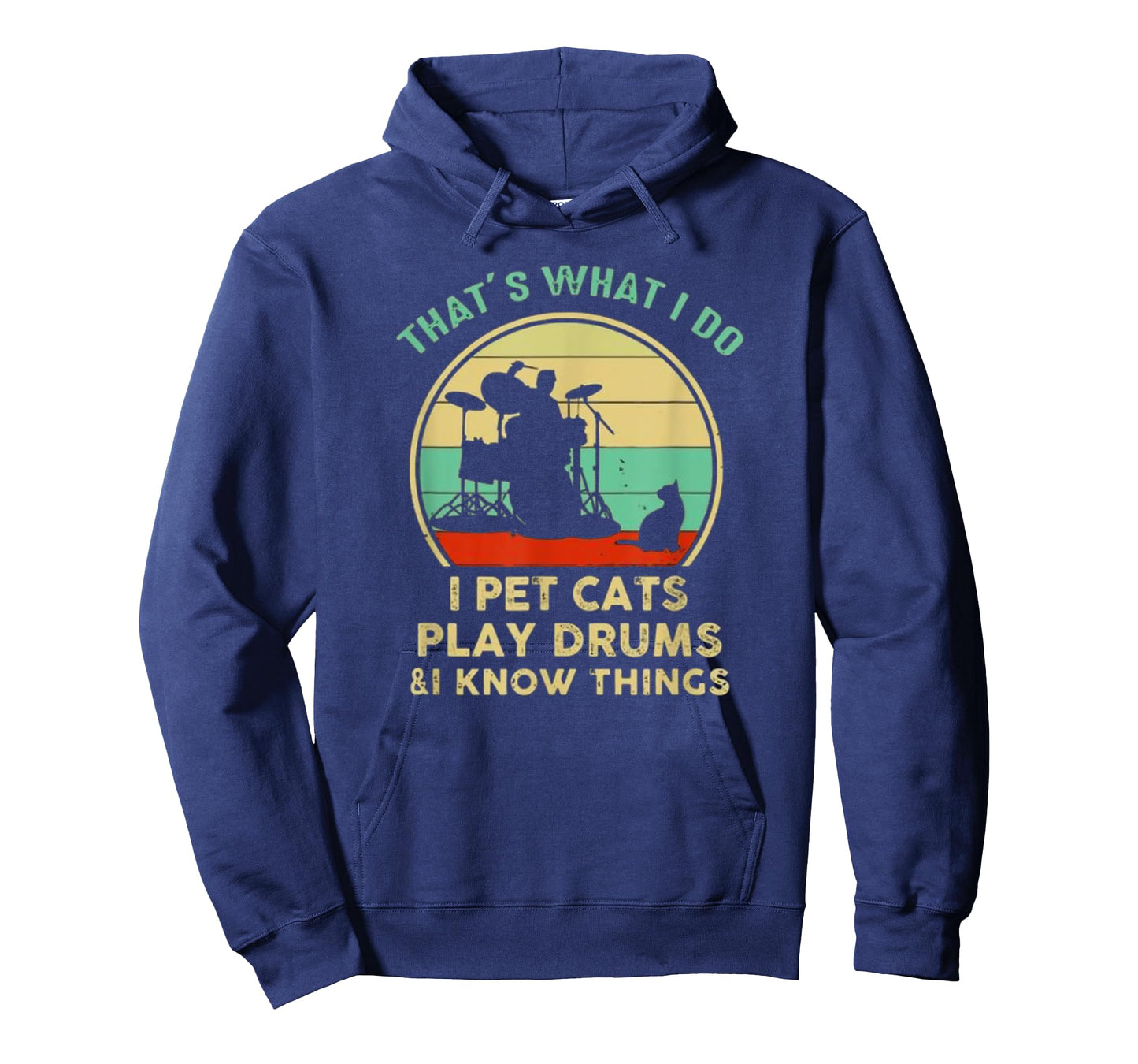 That's What I Do I Pet Cat I Play Drums And I Know Things T-Shirt