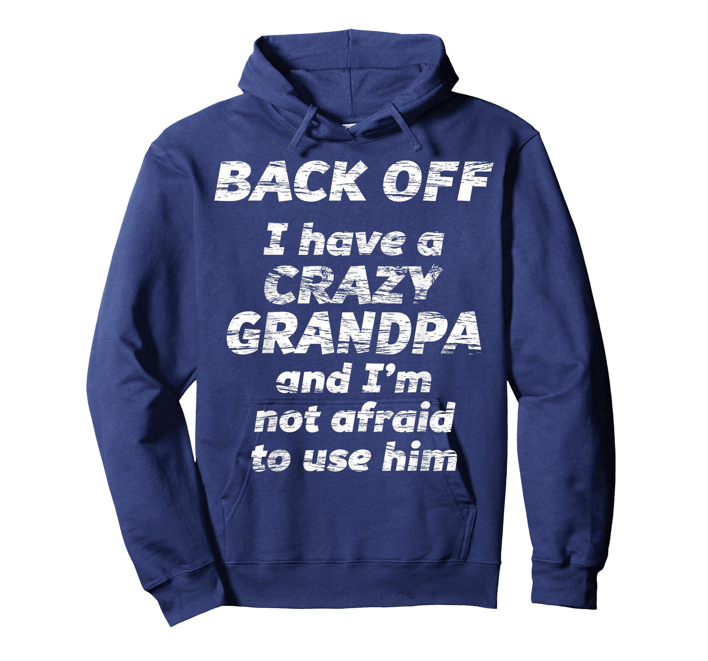 Back Off I Have a Crazy Grandpa & I'm not Afraid to use HIM T-Shirt