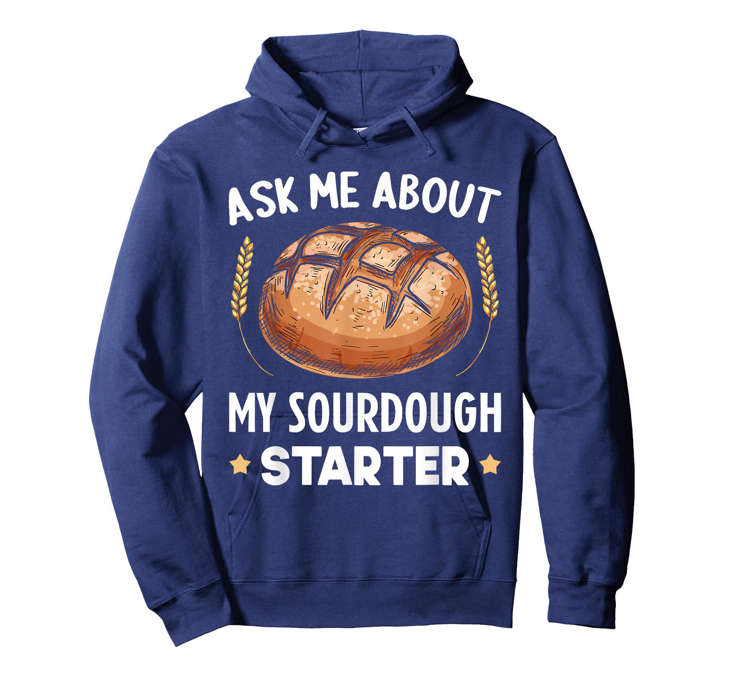 Ask Me About My Sourdough Starter Bread Baking Baker Bakery T-Shirt