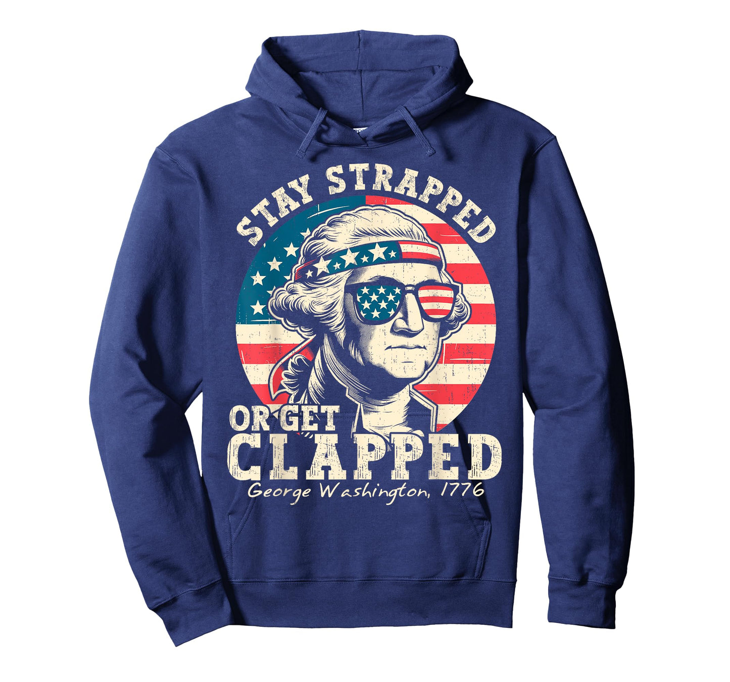 Stay Strapped Or Get Clapped George Washington 4th Of July T-Shirt