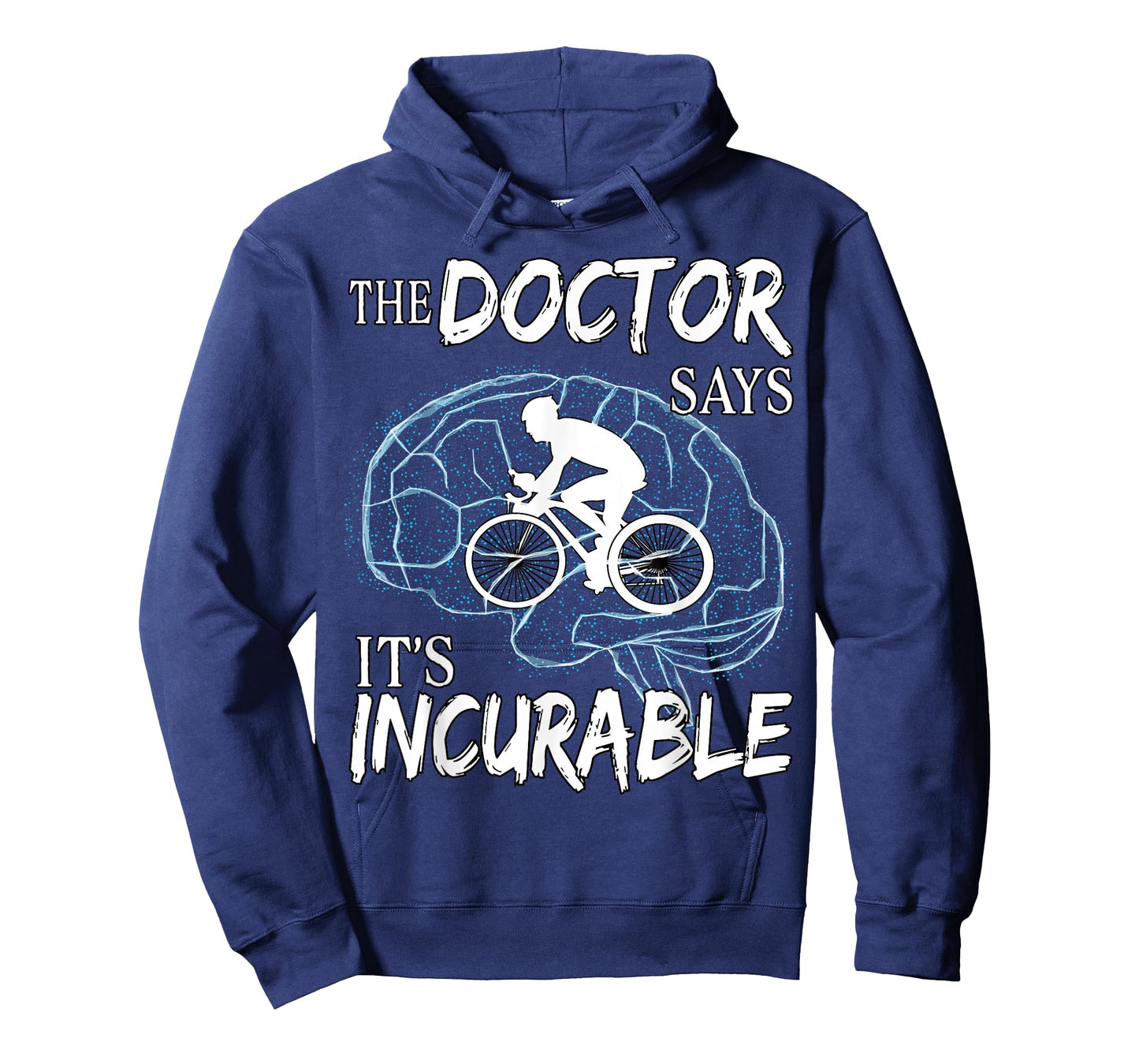 Cyclist Cycling Sport Brain the Doctor says It's Incurable T-Shirt