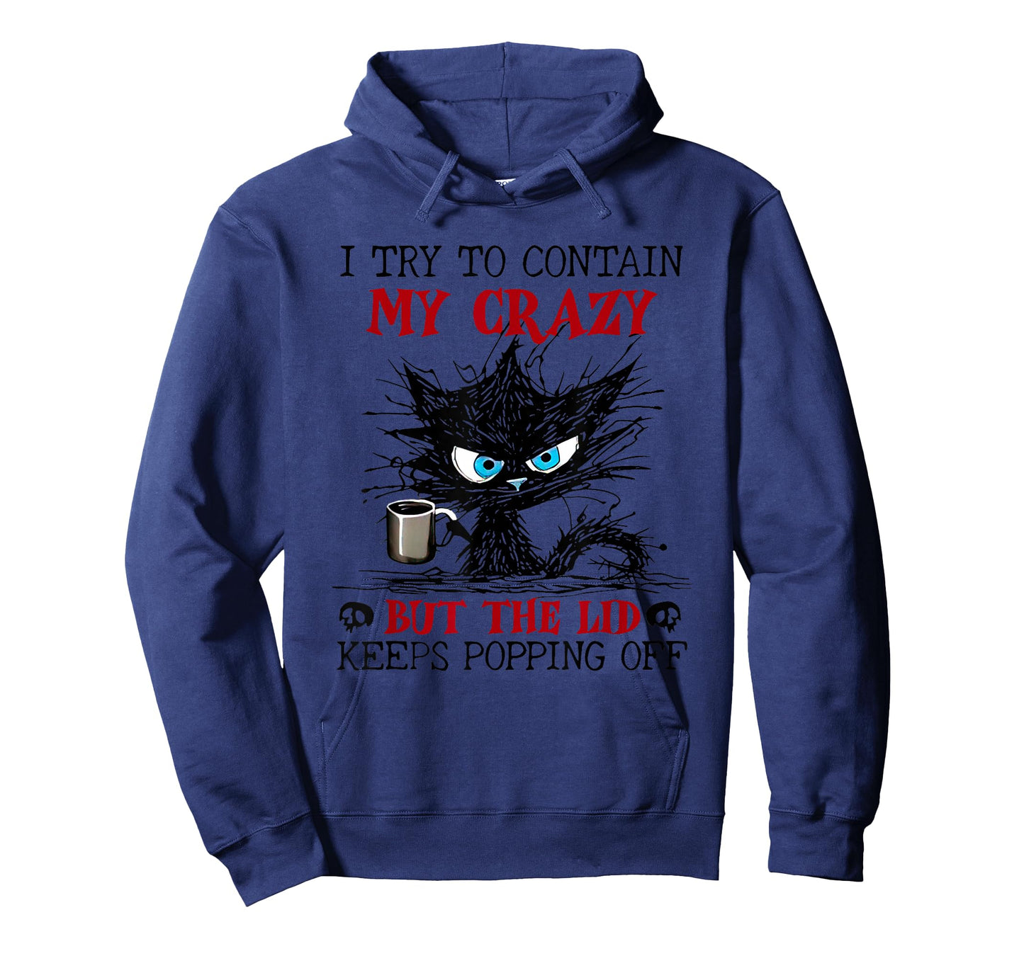 Cat I Try To Contain My Crazy But The Lid Keeps Popping Off T-Shirt