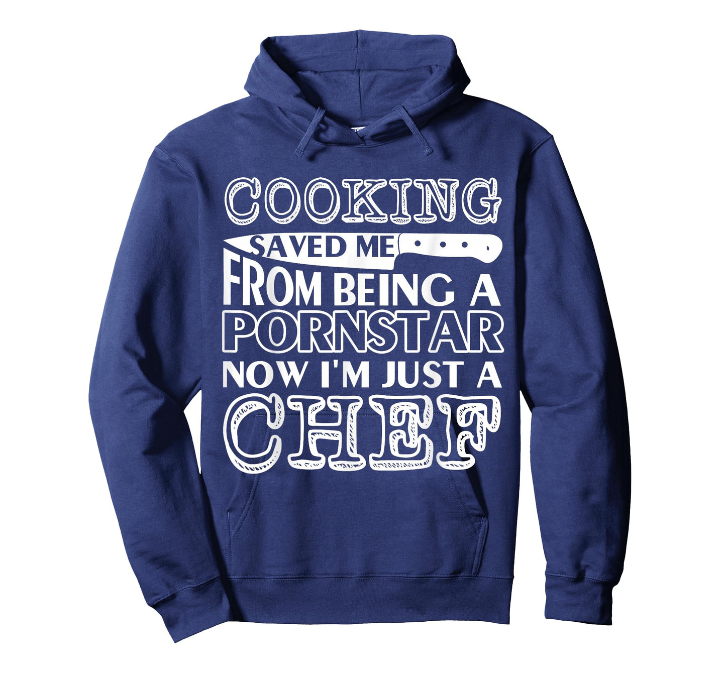 Cooking saved me from being a pornstar now i'm just a chef T-Shirt