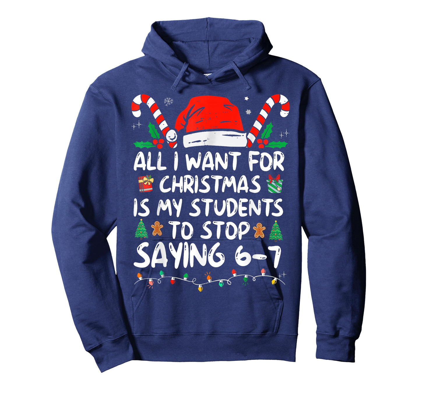 All I Want for Christmas is My Students to Stop Saying 6-7 T-Shirt