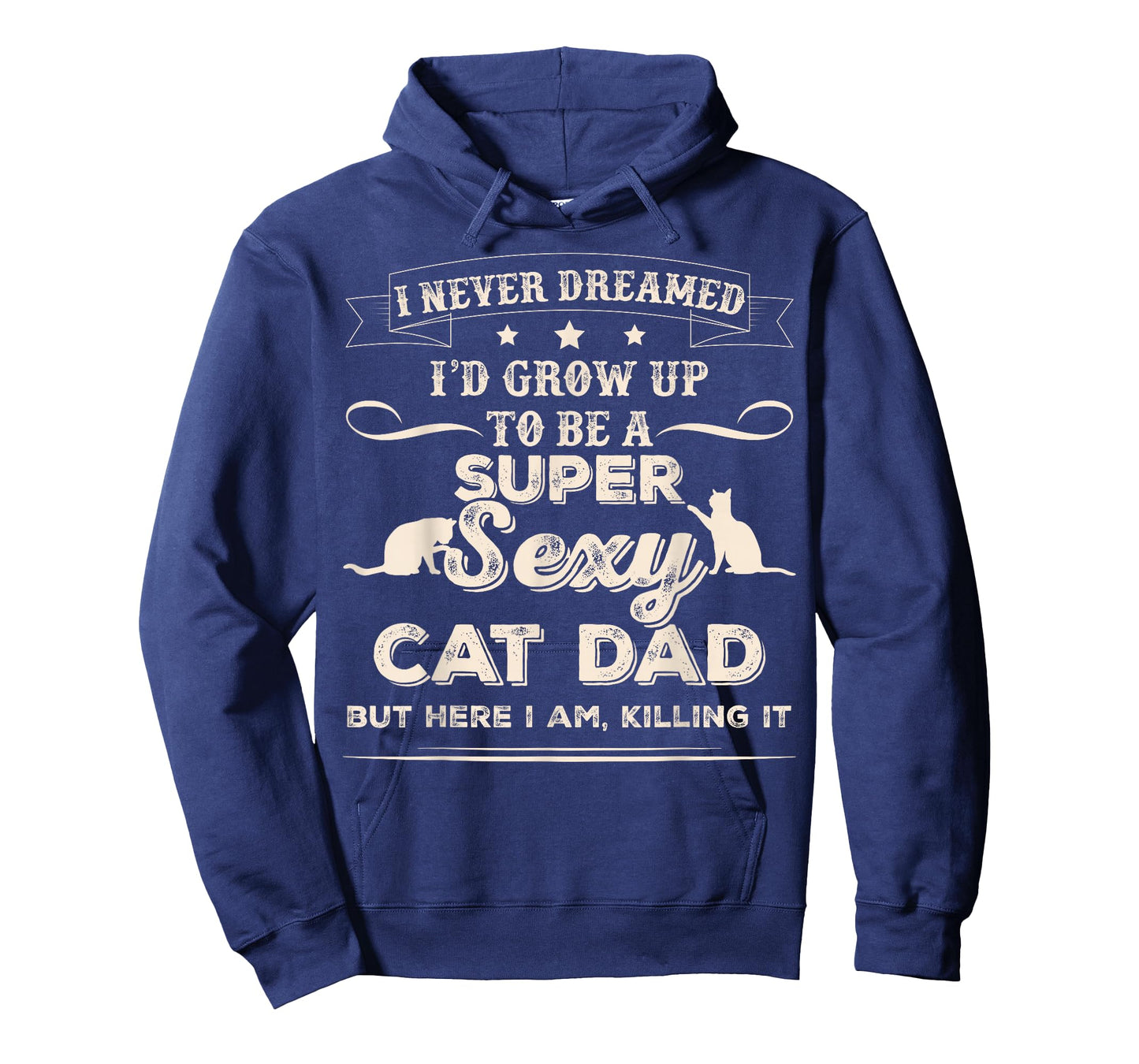 I Never Dreamed I'd Grow Up To Be A Sexy Cat Dad T-Shirt T-Shirt