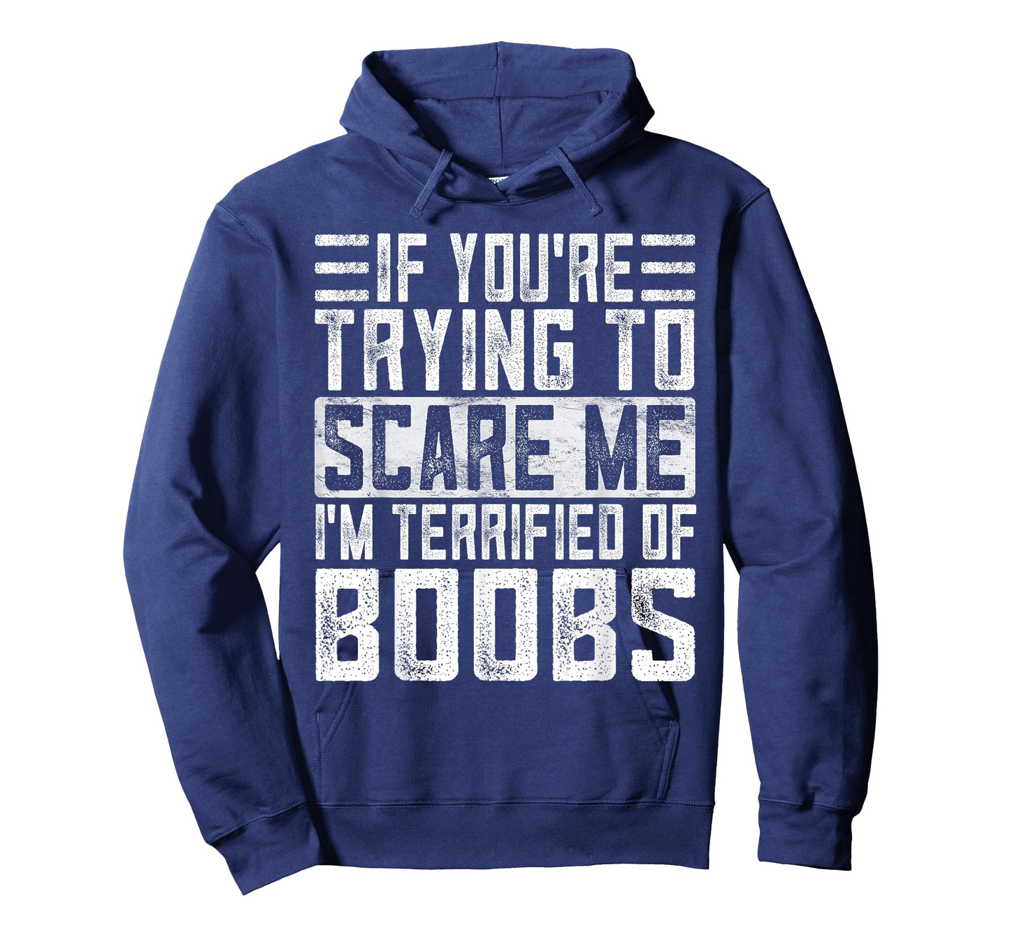 If You're Trying to Scare Me I'm Terrified of Boobs Funny T-Shirt