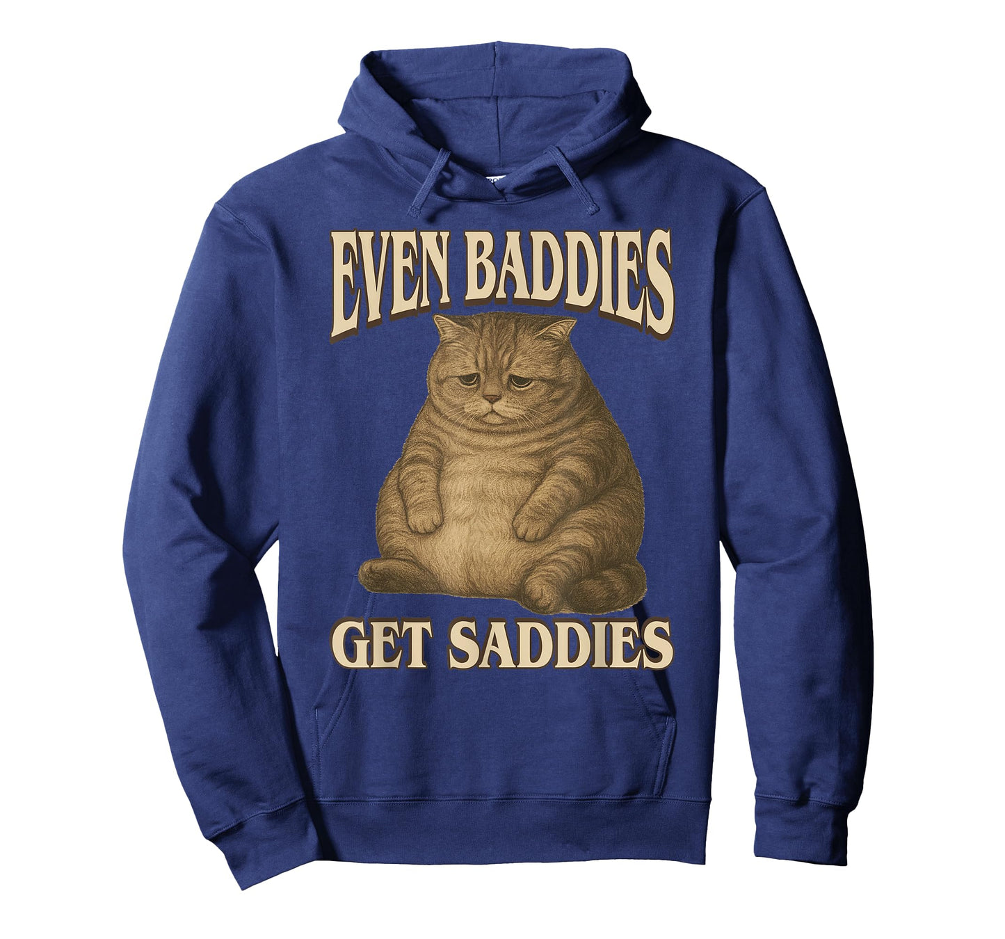 Even Baddies Get Saddies - Funny Sad Cat Meme Adults Kids T-Shirt