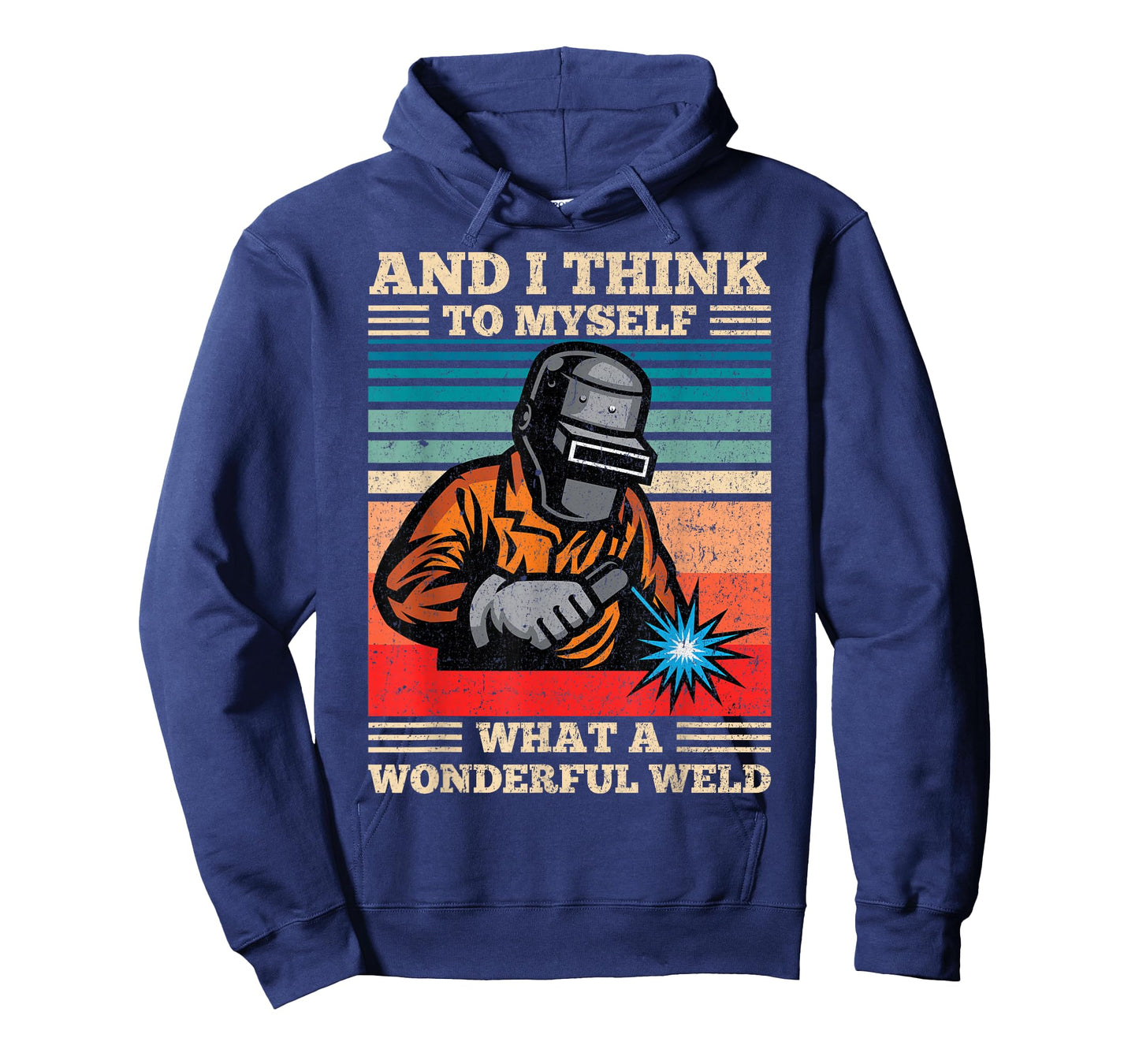 And I Think To Myself What A Wonderful Weld Welding Welder T-Shirt