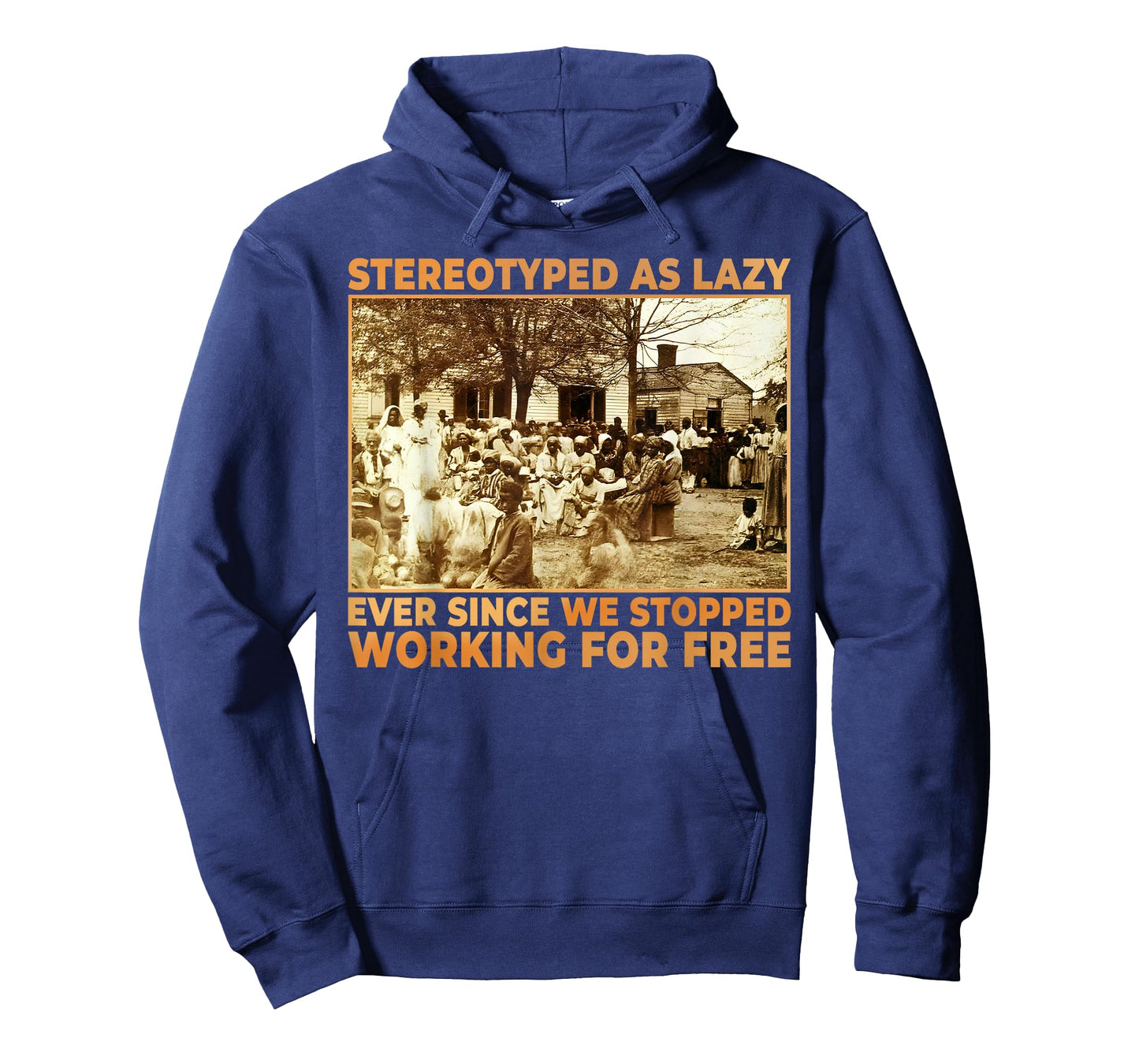Stereotyped As Lazy Ever Since We Stopped Working for Free T-Shirt