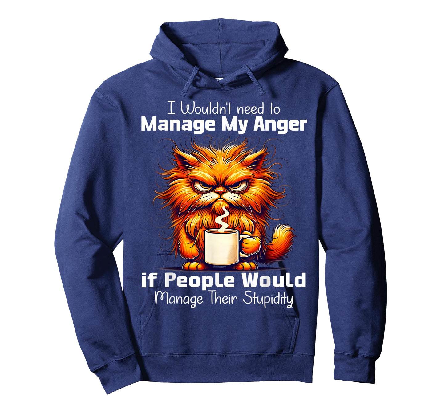 I would need to manage my anger if people manage stupidity T-Shirt