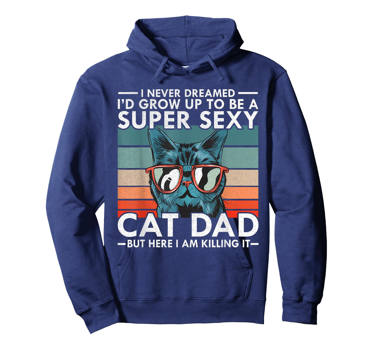 Cat Dad I Never Dreamed I'd Grow Up to be Super Sexy Cat Dad T-Shirt
