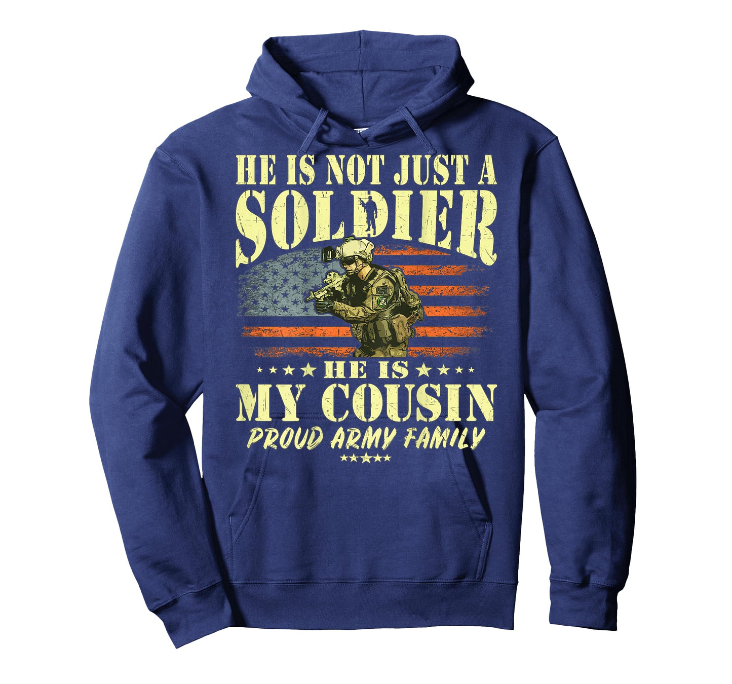 He Is Not Just A Soldier He Is My Cousin - Proud Army Family T-Shirt