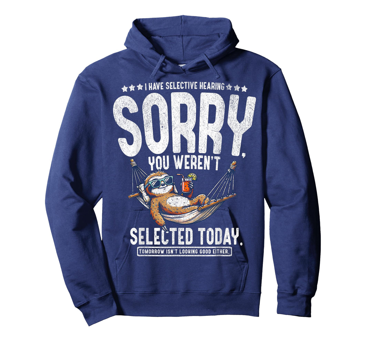 I Have Selective Hearing Sorry, You Weren't Selected Today T-Shirt