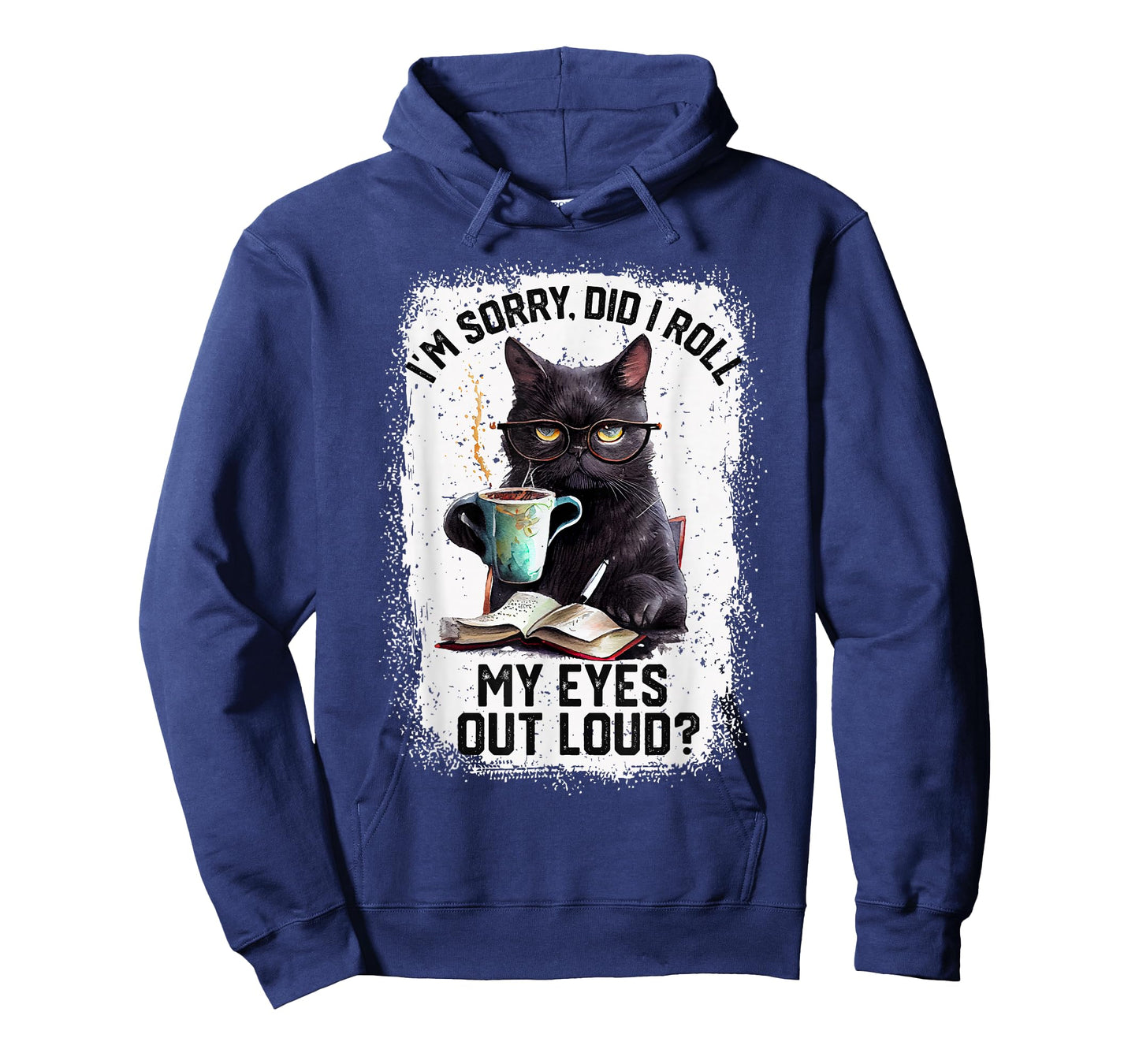 Funny Cat Sorry Did I Roll My Eyes Out Loud | Cat Humor T-Shirt