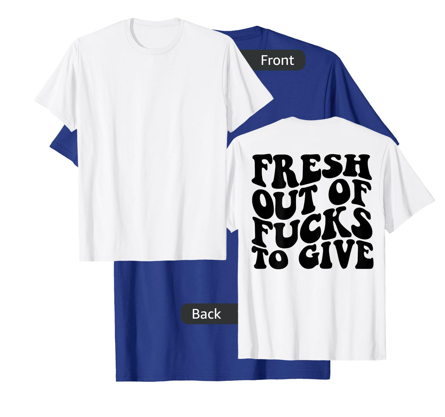 Fresh out of fucks to give T-Shirt