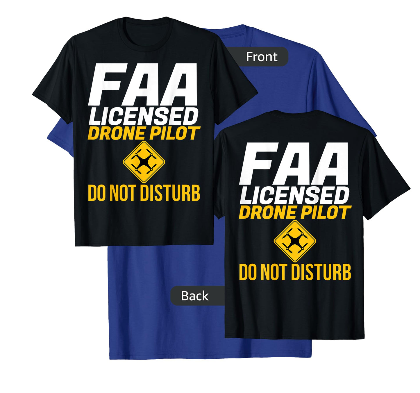 Do Not Disturb FAA Certified Drone Pilot T-Shirt -Front Rear