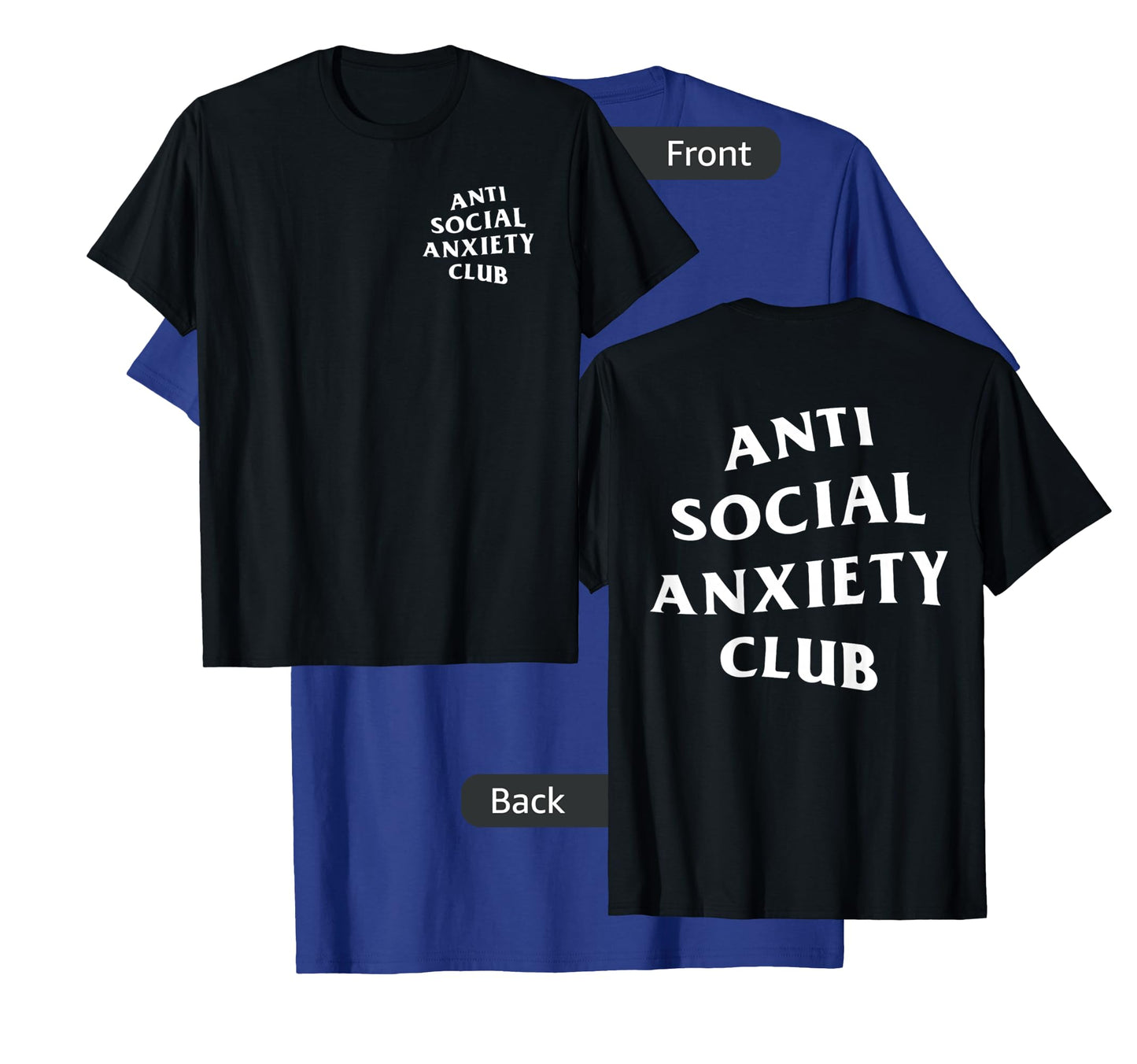 Anti Social Anxiety Club: Front + Back (White Logo) T-Shirt