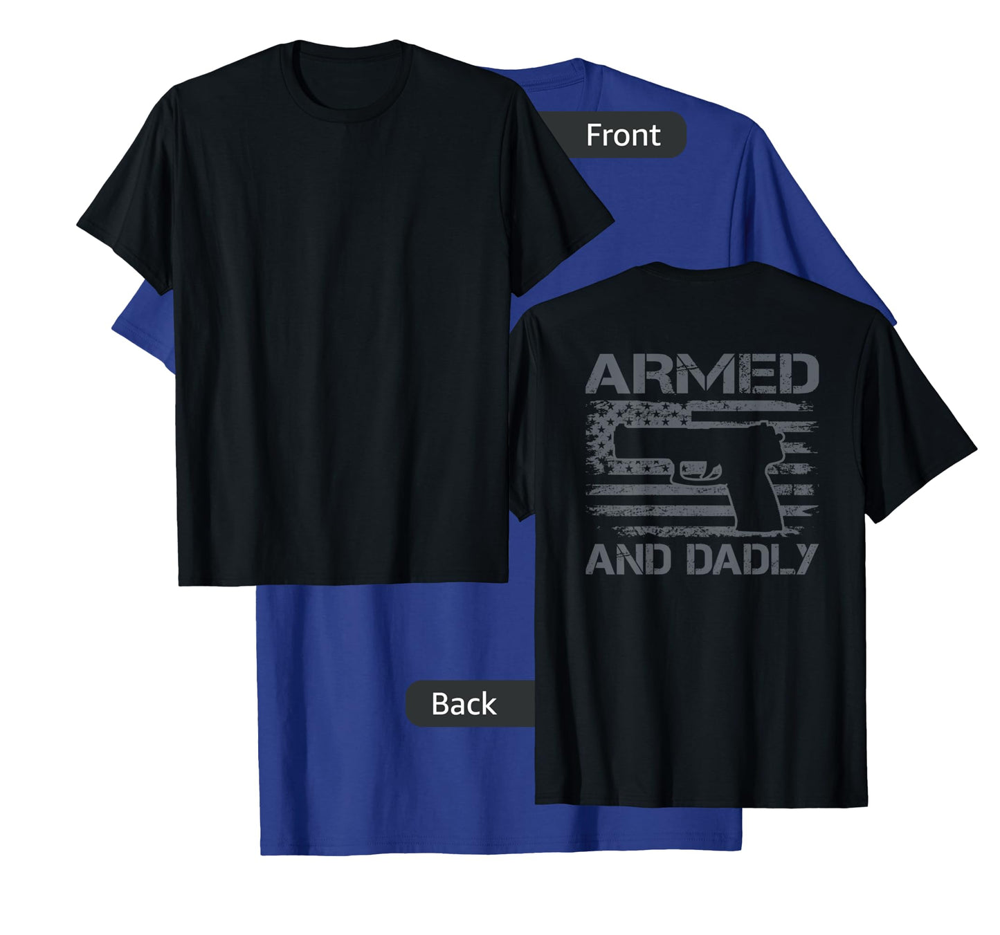 Armed And Dadly - Funny Fathers Day Gun Owner Dad (ON BACK) T-Shirt