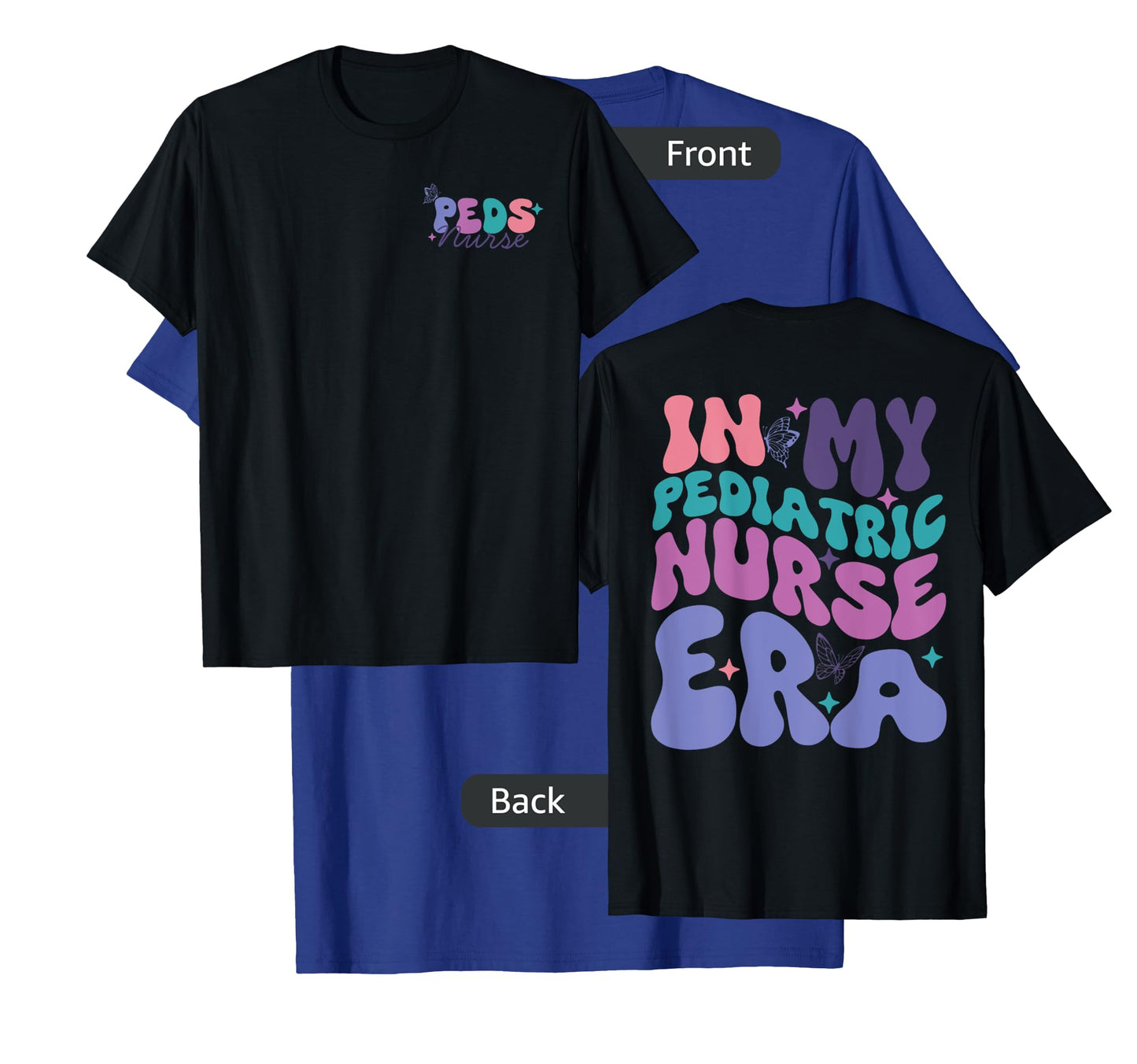 In My Pediatric Nurse Era, Groovy PEDS Nurse Front And Back T-Shirt
