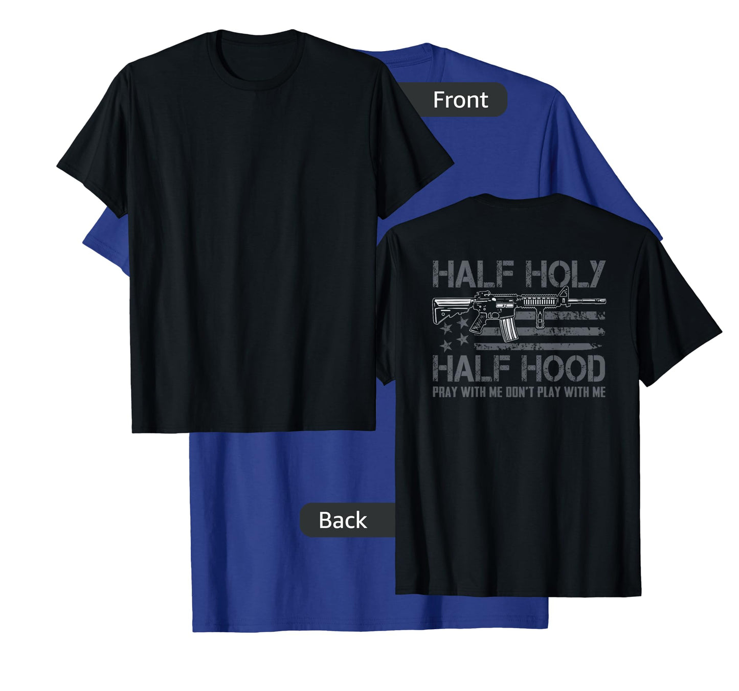 Half Holy Half Hood Pray With Me Don't Play With Me ON BACK T-Shirt
