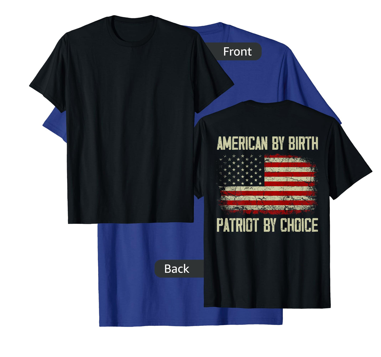 American By Birth Patriot By Choice American Flag (on back) Women Men T-Shirt