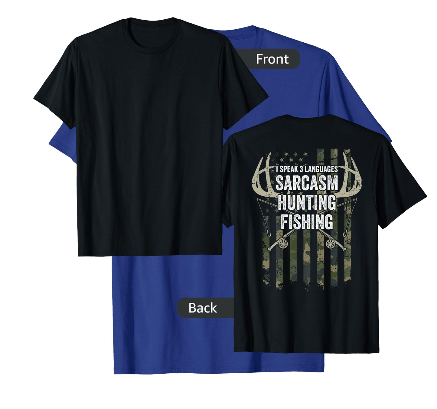 I Speak 3 Languages Sarcasm Hunting Fishing - ON BACK T-Shirt