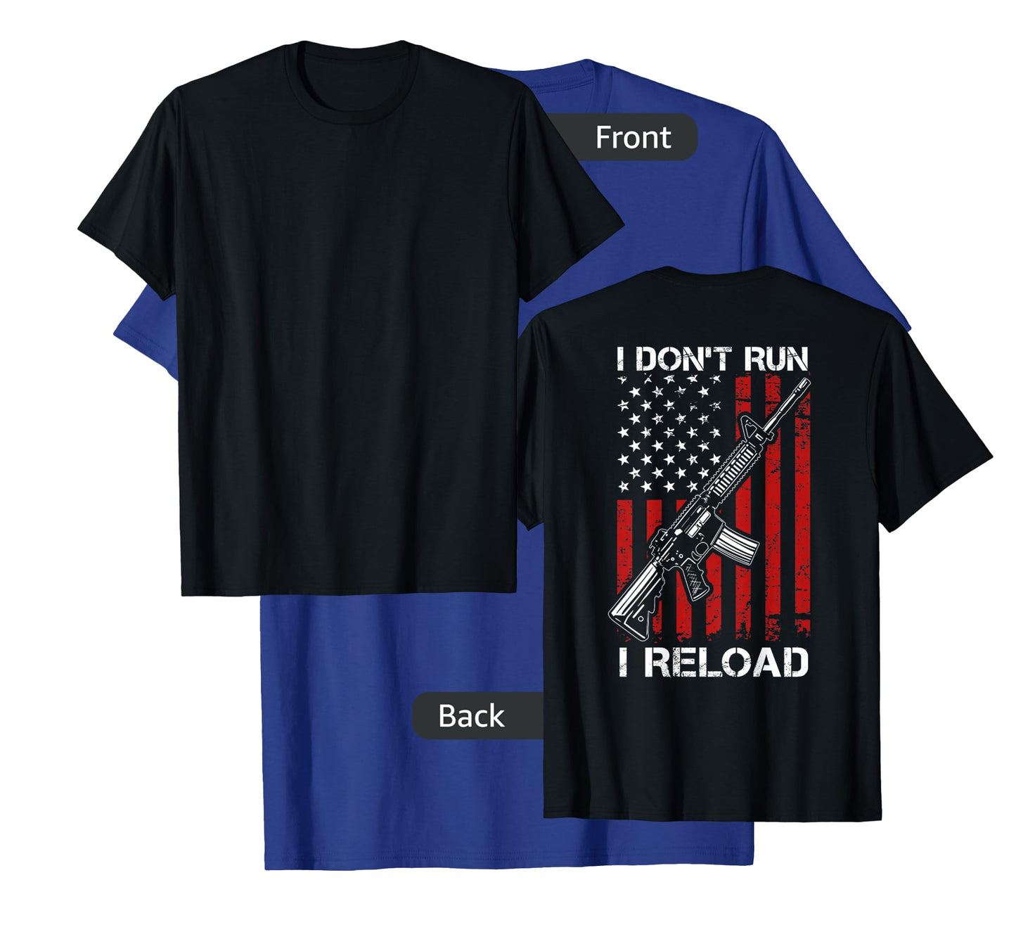 I Don't Run I Reload - Pro Gun AR15 Gun USA Flag - ON BACK T-Shirt