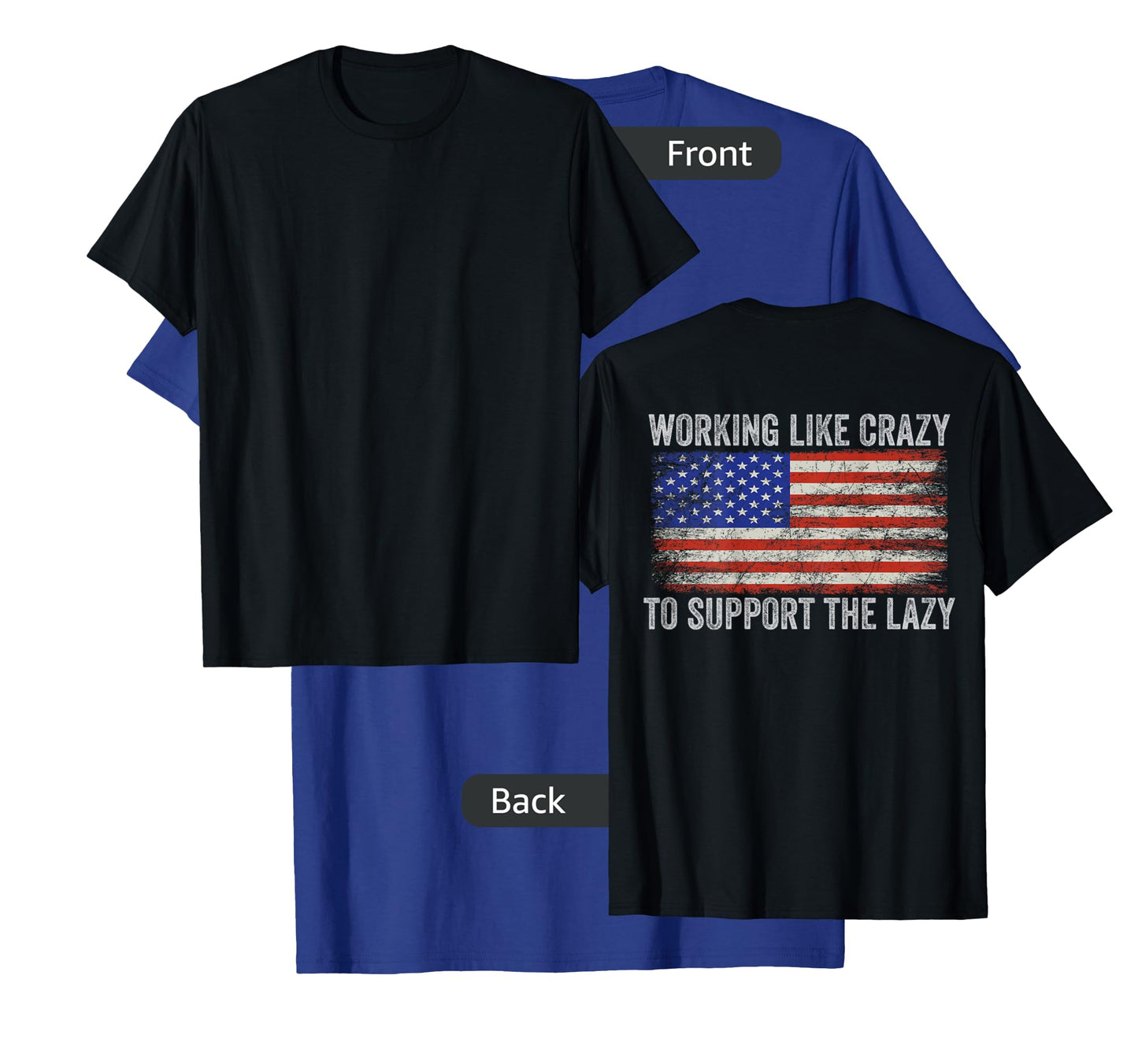 Working Like Crazy To Support The Lazy ( Print On Back ) T-Shirt