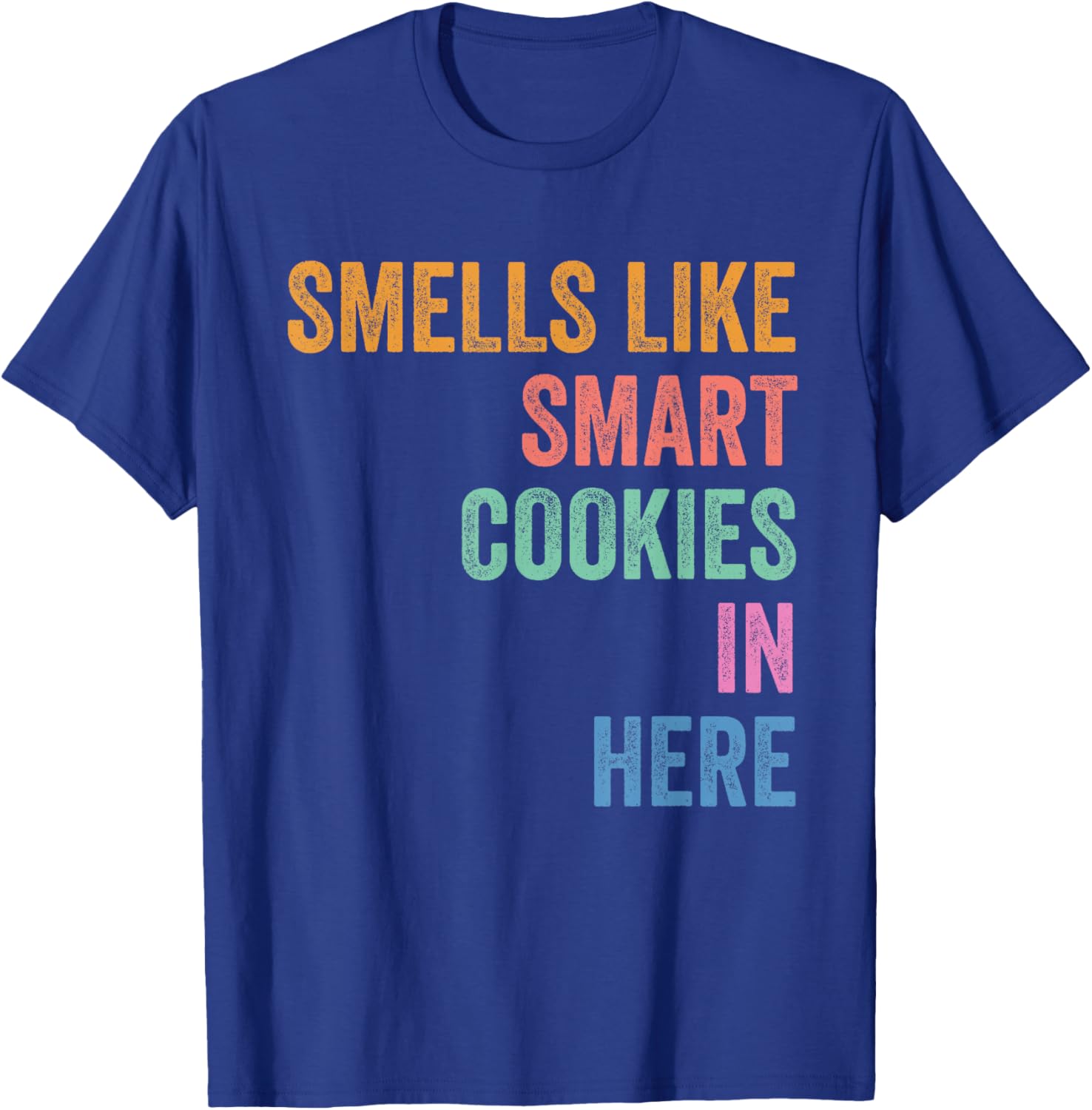 Staar State Testing Day Motivation Smells Like Smark Cookies T-Shirt - T-Shirt | Royal