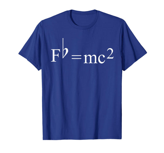 Fb = mc2 musicians theory of relativity T-Shirt