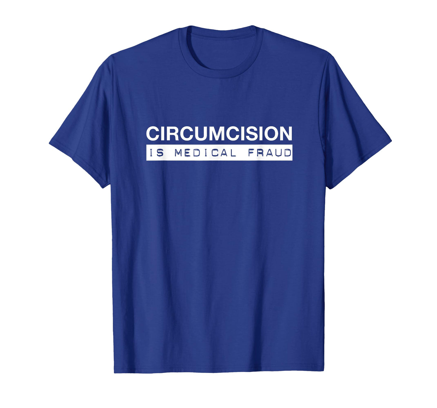 Circumcision is Medical Fraud Intactivist Demonstration T-Shirt