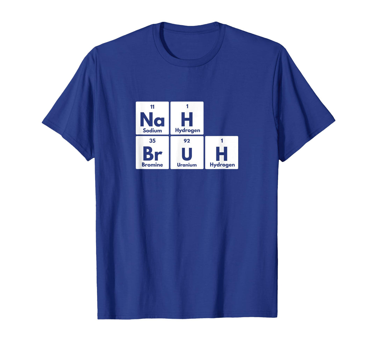 Nah Bruh Funny Periodic Table of Elements Adults Youth Meme T-Shirt